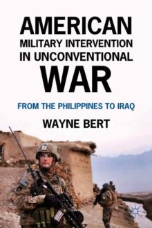 American Military Intervention in Unconventional War : From the Philippines to Iraq