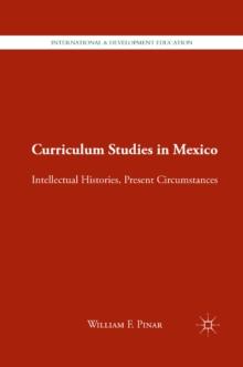 Curriculum Studies in Mexico : Intellectual Histories, Present Circumstances