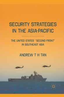 Security Strategies in the Asia-Pacific : The United States' "Second Front" in Southeast Asia