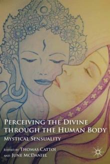 Perceiving the Divine Through the Human Body : Mystical Sensuality