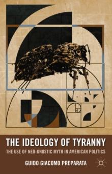 The Ideology of Tyranny : Bataille, Foucault, and the Postmodern Corruption of Political Dissent