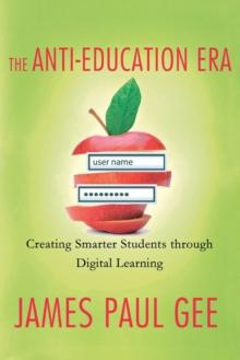 The Anti-Education Era : Creating Smarter Students Through Digital Learning