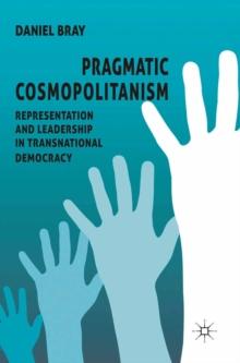 Pragmatic Cosmopolitanism : Representation and Leadership in Transnational Democracy