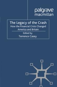 Legacy of the Crash : How the Financial Crisis Changed America and Britain