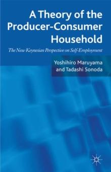 A Theory of the Producer-Consumer Household : The New Keynesian Perspective on Self-Employment