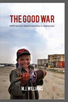 The Good War : NATO and the Liberal Conscience in Afghanistan