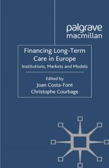 Financing Long-Term Care in Europe : Institutions, Markets and Models