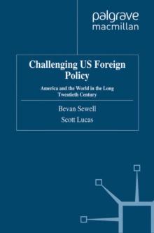 Challenging US Foreign Policy : America and the World in the Long Twentieth Century