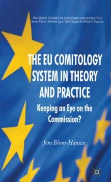 The EU Comitology System in Theory and Practice : Keeping an Eye on the Commission?