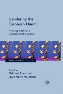 Gendering the European Union : New Approaches to Old Democratic Deficits