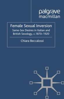 Female Sexual Inversion : Same-Sex Desires in Italian and British Sexology, c. 1870-1920