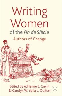 Writing Women of the Fin de Siecle : Authors of Change