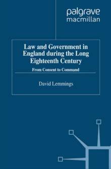 Law and Government in England During the Long Eighteenth Century : From Consent to Command