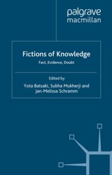 Fictions of Knowledge : Fact, Evidence, Doubt