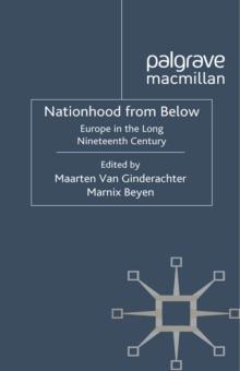 Nationhood from Below : Europe in the Long Nineteenth Century