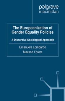 The Europeanization of Gender Equality Policies : A Discursive-Sociological Approach