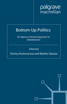 Bottom-Up Politics : An Agency-Centred Approach to Globalization