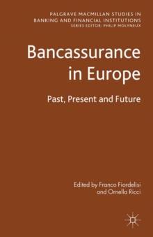 Bancassurance in Europe : Past, Present and Future