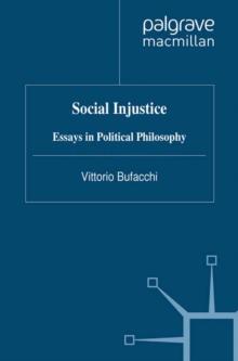 Social Injustice : Essays in Political Philosophy