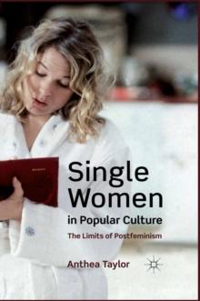 Single Women in Popular Culture : The Limits of Postfeminism