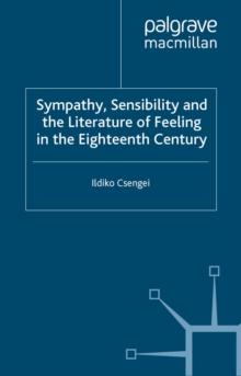 Sympathy, Sensibility and the Literature of Feeling in the Eighteenth Century