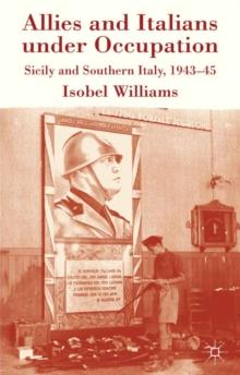 Allies and Italians under Occupation : Sicily and Southern Italy 1943-45