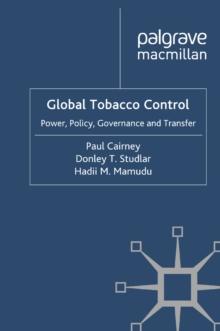 Global Tobacco Control : Power, Policy, Governance and Transfer