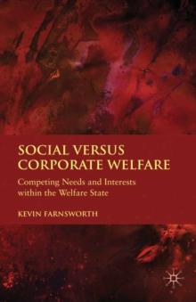 Social Versus Corporate Welfare : Competing Needs and Interests within the Welfare State