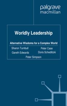 Worldly Leadership : Alternative Wisdoms for a Complex World