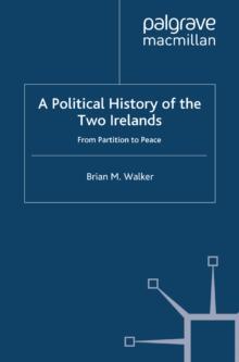 A Political History of the Two Irelands : From Partition to Peace