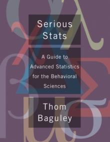 Serious Stat : A guide to advanced statistics for the behavioral sciences