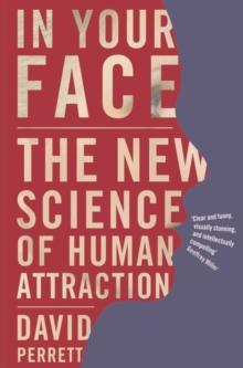 In Your Face : The new science of human attraction