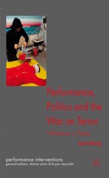 Performance, Politics, and the War on Terror : 'Whatever it Takes'