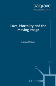 Love, Mortality and the Moving Image