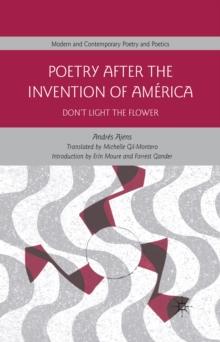 Poetry After the Invention of America : Don't Light the Flower