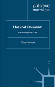 Classical Liberalism : The Unvanquished Ideal