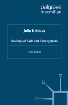 Julia Kristeva : Readings of Exile and Estrangement