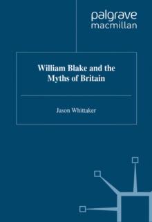 William Blake and the Myths of Britain