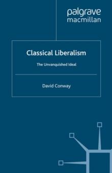 Classical Liberalism : The Unvanquished Ideal