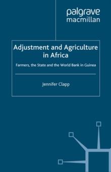 Adjustment and Agriculture in Africa : Farmers, the State and the World Bank in Guinea