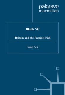 Black '47 : Britain and the Famine Irish