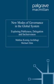 New Modes of Governance in the Global System : Exploring Publicness, Delegation and Inclusiveness