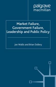 Market Failure, Government Failure, Leadership and Public Policy