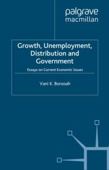 Growth, Unemployment, Distribution and Government : Essays on Current Economic Issues