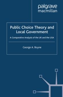 Public Choice Theory and Local Government : A Comparative Analysis of the UK and the USA