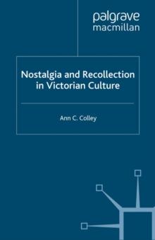 Nostalgia and Recollection in Victorian Culture