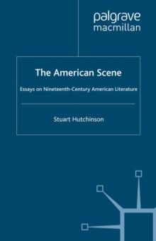 The American Scene : Essays on Nineteenth-Century American Literature