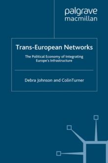 Trans-European Networks : The Political Economy of Integrating Europe's Infrastructure