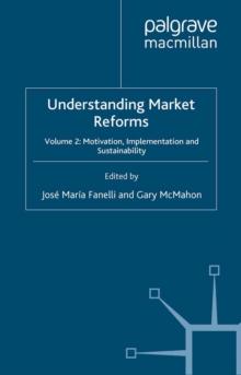 Understanding Market Reforms : Volume 2: Motivation, Implementation and Sustainability