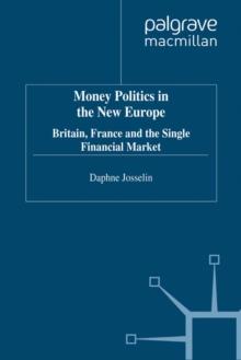 Money, Politics and 1992 : Britain, France and the Single Financial Market